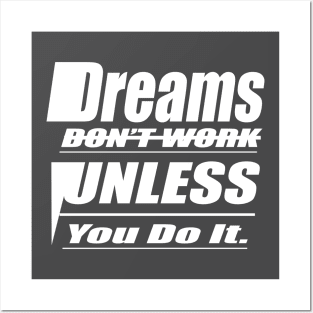 Dreams Don't Work Unless Yo do it Posters and Art